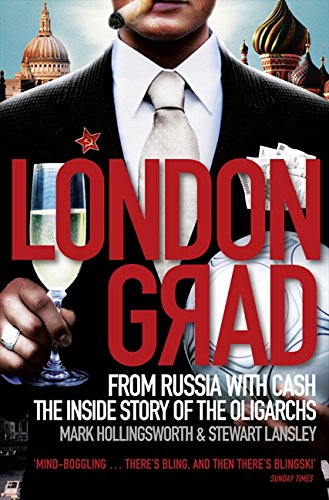 Londongrad From Russia With Cashthe Inside Story Of The Oligarchs Mark Hollingsworth