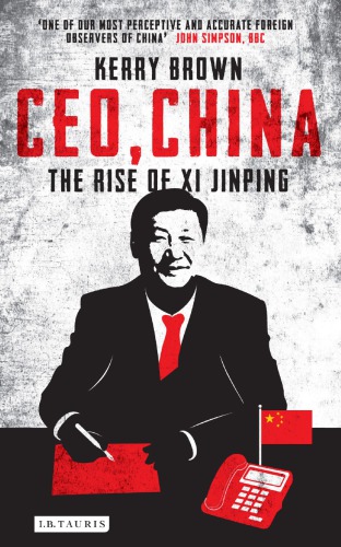 Ceo China The Rise Of Xi Jinping Kerry Brown