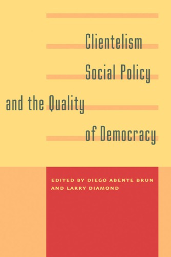 Clientelism Social Policy And The Quality Of Democracy Abente Brun