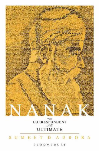 Nanak The Correspondent Of The Ultimate Sumeet Aurora