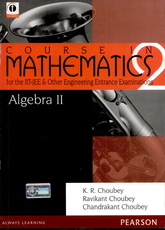 Algebra2 Course In Mathematics For The Iitjee And Other Engineering Entrance Examinations Kr Choubey