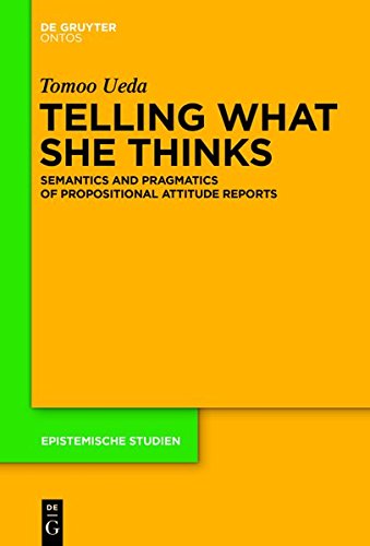 Telling What She Thinks Semantics And Pragmatics Of Propositional Attitude Reports Tomoo Ueda