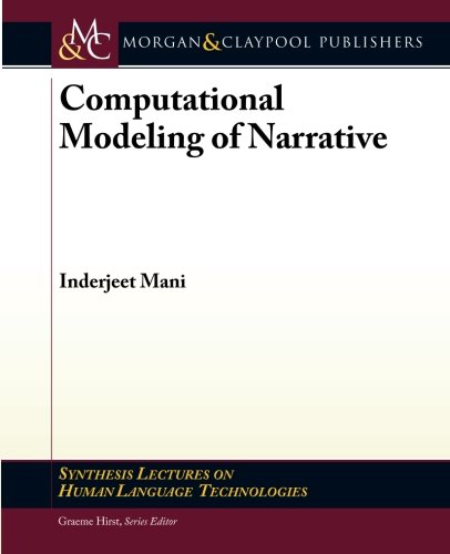 Computational Modeling Of Narrative Inderjeet Mani