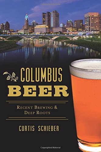 Columbus Beer Recent Brewing And Deep Roots Curtis Schieber