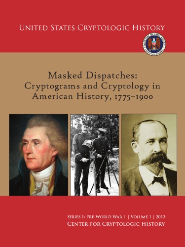 Masked Dispatches Cryptograms And Cryptology In American History 17751900 3rd Weber