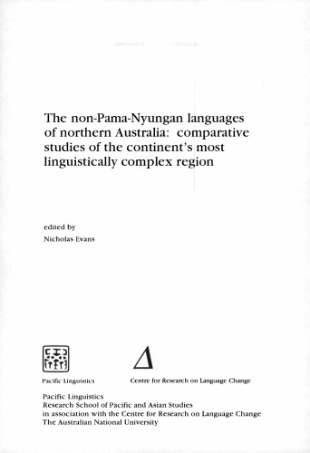 The Nonpamanyungan Languages Of Northern Australia Comparative Studies Of The Continents Most Linguistically Complex Region Nicholas Evans