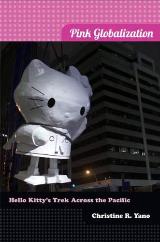 Pink Globalization Hello Kittys Trek Across The Pacific Christine R Yano