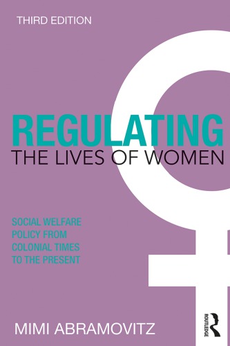 Regulating The Lives Of Women Social Welfare Policy From Colonial Times To The Present 3rd Mimi Abramovitz