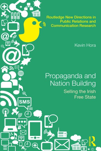 Propaganda And Nation Building Selling The Irish Free State Kevin Hora
