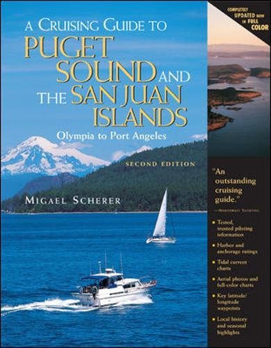A Cruising Guide To Puget Sound And The San Juan Islands Olympia To Port Angeles 2nd Edition Migael Scherer