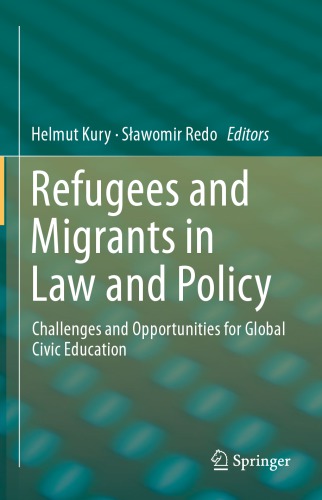 Refugees And Migrants In Law And Policy Challenges And Opportunities For Global Civic Education Helmut Kury