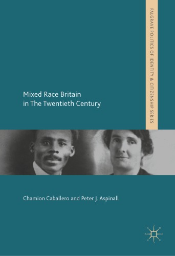 Mixed Race Britain In The Twentieth Century Chamion Caballero And Peter J Aspinall Eds