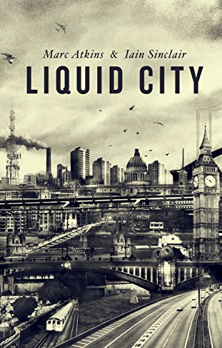 Liquid City 2nd Expanded Marc Atkins Iain Sinclair