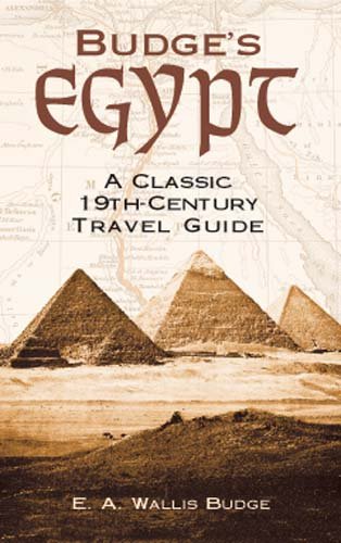 Budges Egypt A Classic 19thcentury Travel Guide New Edition E A Wallis Budge