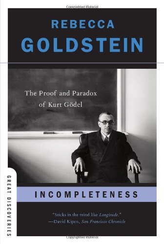 Incompleteness The Proof And Paradox Of Kurt Gdel Goedel Reprint Rebecca Goldstein