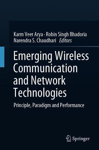 Emerging Wireless Communication And Network Technologies Principle Paradigm And Performance 1st Ed 2018 Karm Veer Arya