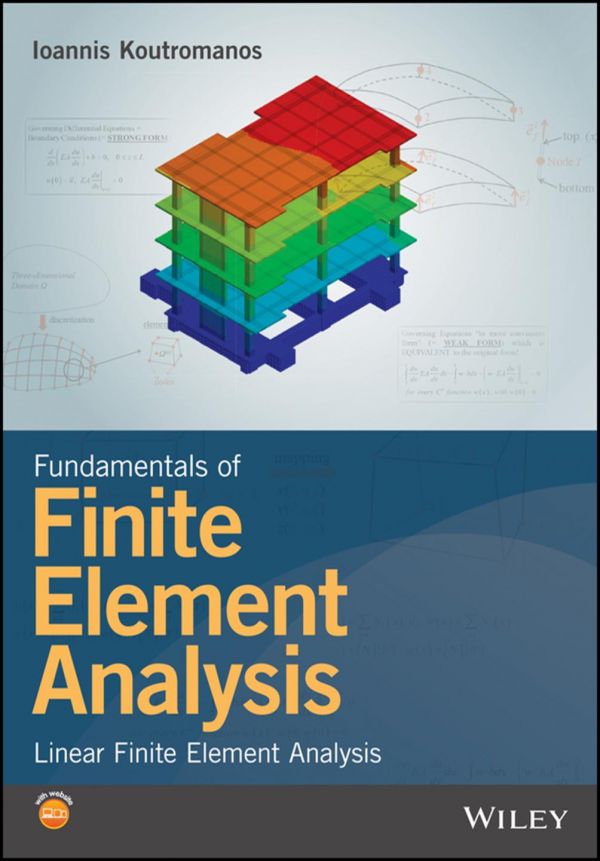 Fundamentals Of Finite Element Analysis Linear Finite Element Analysis 1st Edition Ioannis Koutromanos