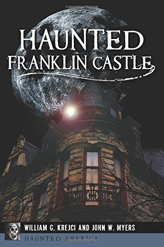 Haunted Franklin Castle William G Krejci John W Myers