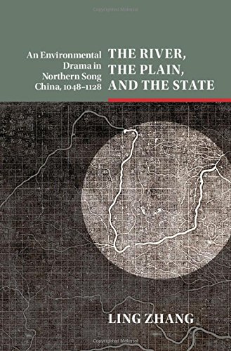 The River The Plain And The State An Environmental Drama In Northern Song China 10481128 Ling Zhang