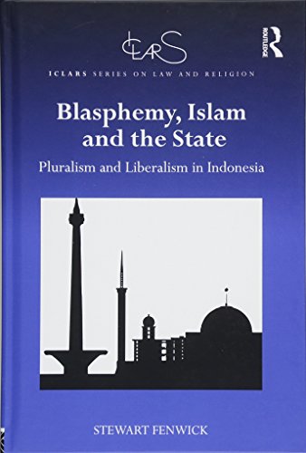 Blasphemy Islam And The State Pluralism And Liberalism In Indonesia 1st Edition Stewart Fenwick