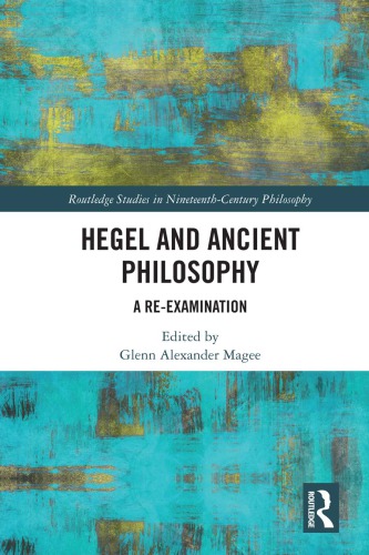 Hegel And Ancient Philosophy A Reexamination Glenn Alexander Magee Editor