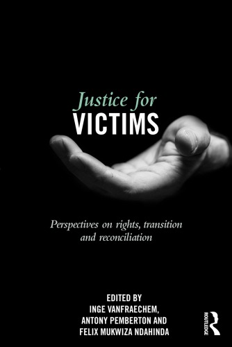 Justice For Victims Perspectives On Rights Transition And Reconciliation Inge Vanfraechem