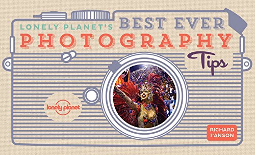 Lonely Planets Best Ever Photography Tips 2nd Edition Lonely Planet