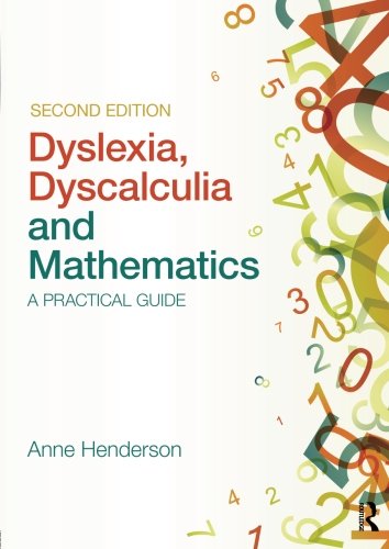 Dyslexia Dyscalculia And Mathematics A Practical Guide 2nd Edition Anne Henderson