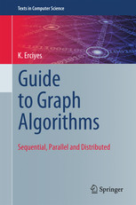 Guide To Graph Algorithms Sequential Parallel And Distributed K Erciyes