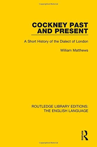 Cockney Past And Present A Short History Of The Dialect Of London 1st William Matthews