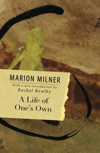A Life Of Ones Own Marion Milner Rachel Bowby