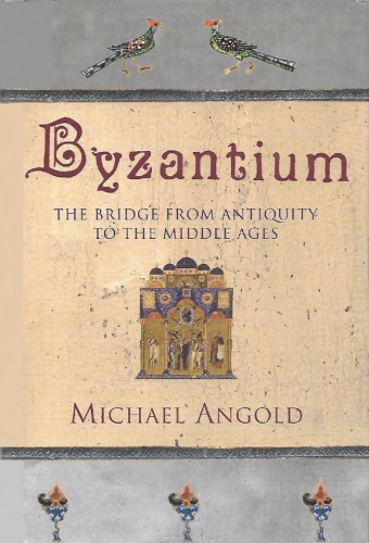 Byzantium The Bridge From Antiquity To The Middle Ages Michael Angold