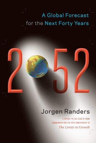 2052 A Global Forecast For The Next Forty Years Jorgen Randers