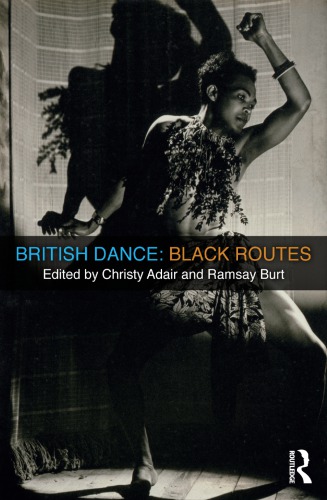British Dance Black Routes Christy Adair And Ramsay Burt Eds