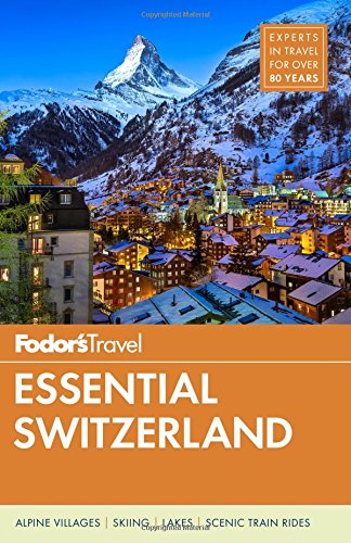 Fodors Essential Switzerland Fodors Travel Guides