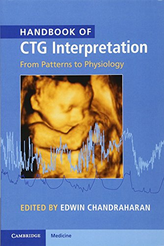 Handbook Of Ctg Interpretation From Patterns To Physiology 1st Edwin Chandraharan Editor