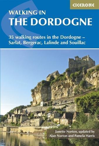 Walking In The Dordogne 35 Walking Routes In The Dordognesarlat Bergerac Lalinde And Souillac 2nd Edition Janette Norton