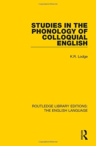 Studies In The Phonology Of Colloquial English 1st Edition K R Lodge