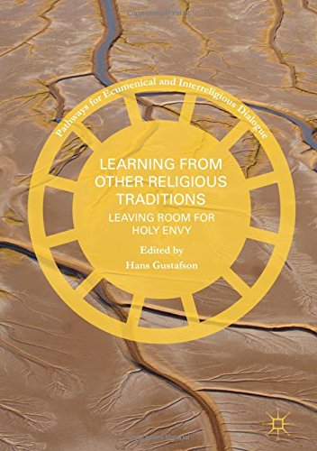Learning From Other Religious Traditions Leaving Room For Holy Envy 1st Ed 2018 Hans Gustafson