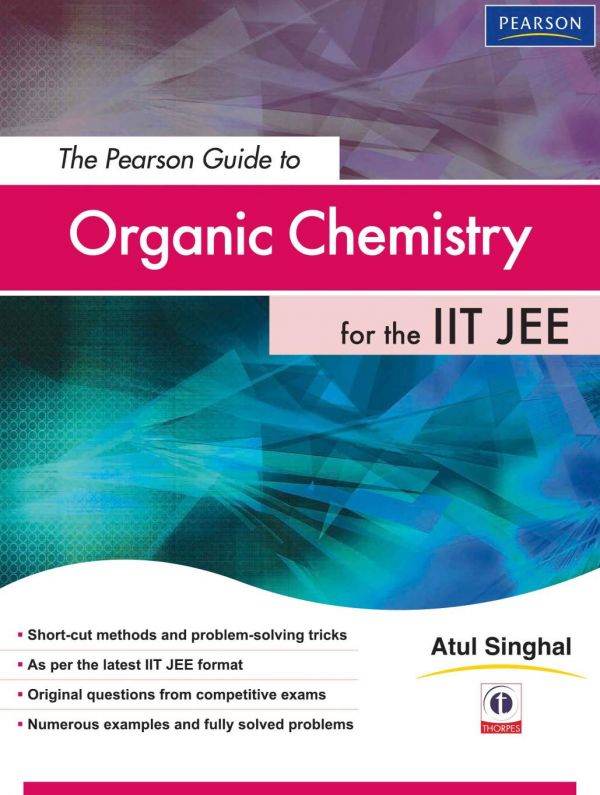 The Pearson Guide To Organic Chemistry For Iit Jee Atul Singhal