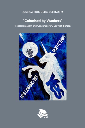 Colonised By Wankers Postcolonialism And Contemporary Scottish Fiction Jessica Hombergschramm
