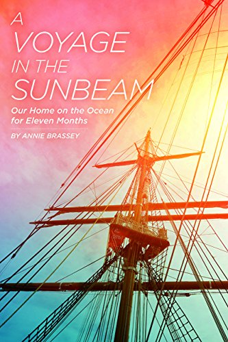 A Voyage In The Sunbeam Our Home On The Ocean For Eleven Months Annie Brassey