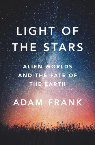 Light Of The Stars Adam Frank