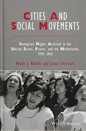Cities And Social Movements Immigrant Rights Activism In The Us France And The Netherlands 19702015 1st Edition Walter J Nicholls