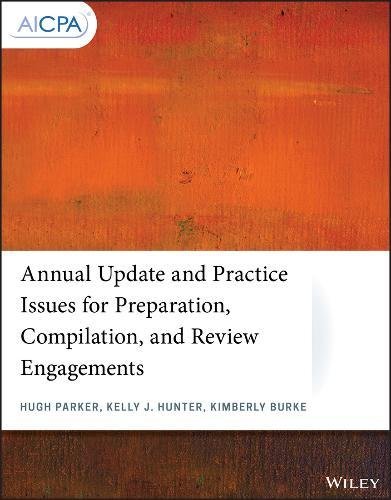 Annual Update And Practice Issues For Preparation Compilation And Review Engagements 1st Edition Hugh Parker