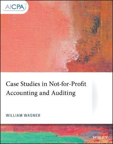 Case Studies In Notforprofit Accounting And Auditing 1st Edition William Wagner