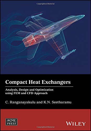 Compact Heat Exchangers Analysis Design And Optimization Using Fem And Cfd Approach 1st Edition C Ranganayakulu