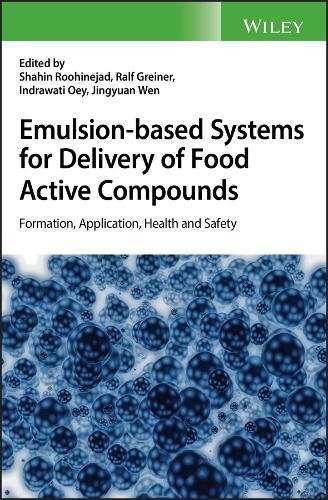 Emulsionbased Systems For Delivery Of Food Active Compounds Formation Application Health And Safety 1st Edition Shahin Roohinejad