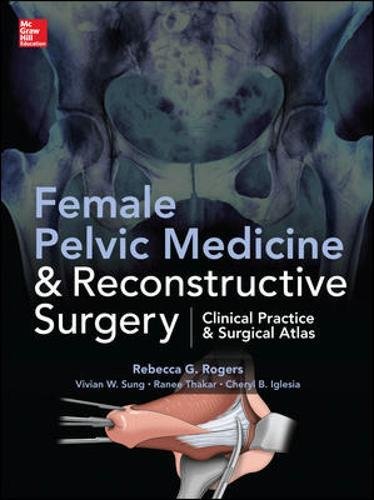 Female Pelvic Medicine And Reconstructive Surgery 1st Edition Rebecca G Rogers