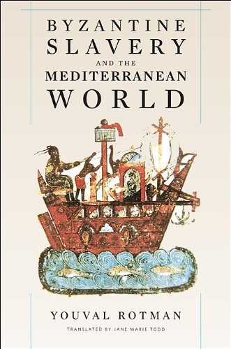 Byzantine Slavery And The Mediterranean World Youval Rotman